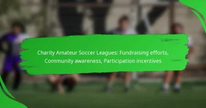 Charity Amateur Soccer Leagues: Fundraising efforts, Community awareness, Participation incentives