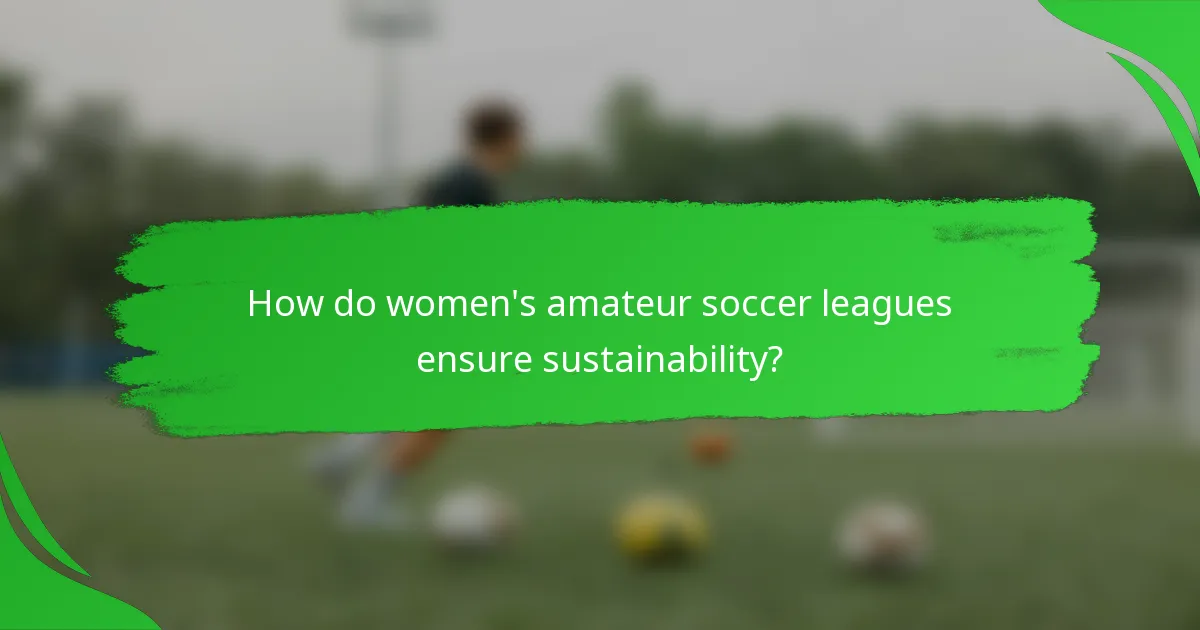 How do women's amateur soccer leagues ensure sustainability?