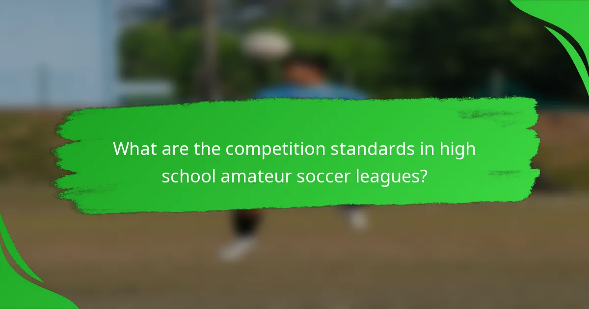 What are the competition standards in high school amateur soccer leagues?