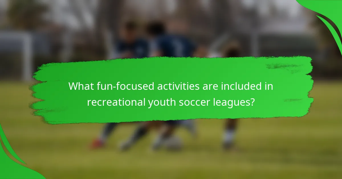 What fun-focused activities are included in recreational youth soccer leagues?