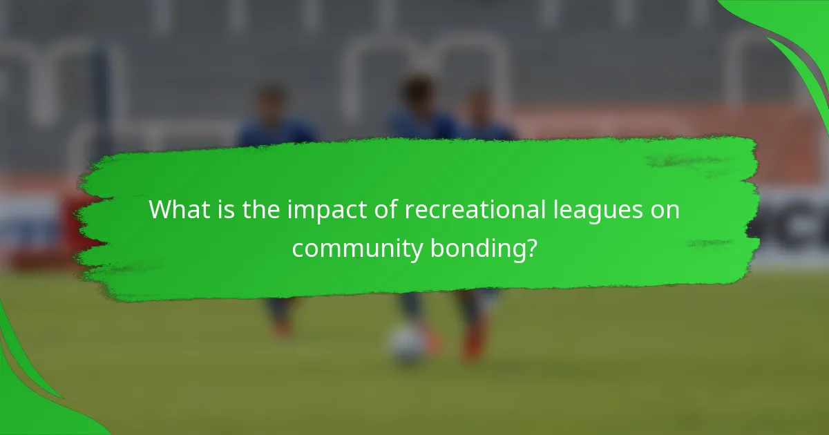What is the impact of recreational leagues on community bonding?