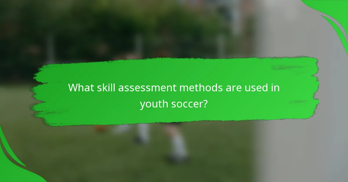 What skill assessment methods are used in youth soccer?