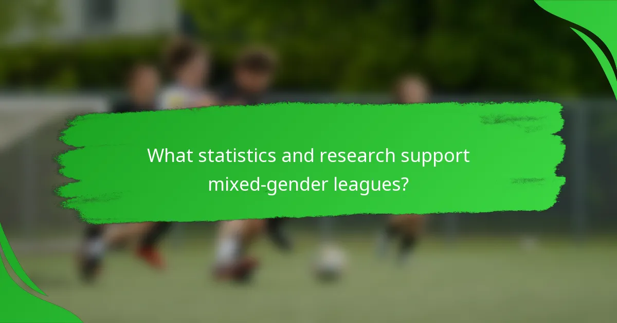 What statistics and research support mixed-gender leagues?