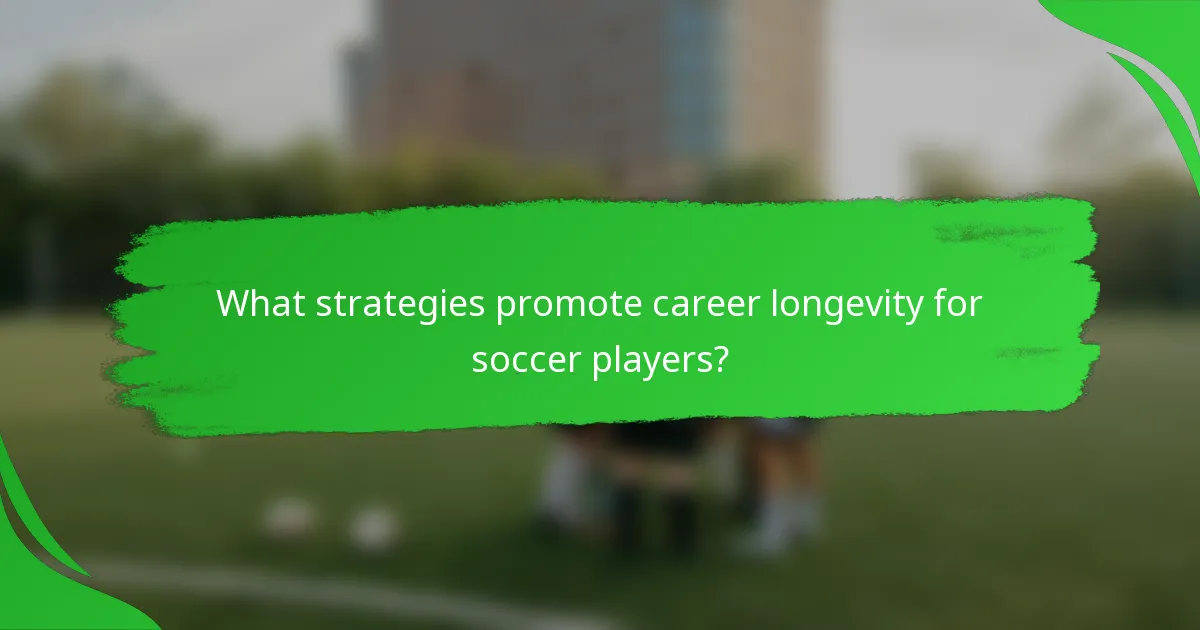 What strategies promote career longevity for soccer players?
