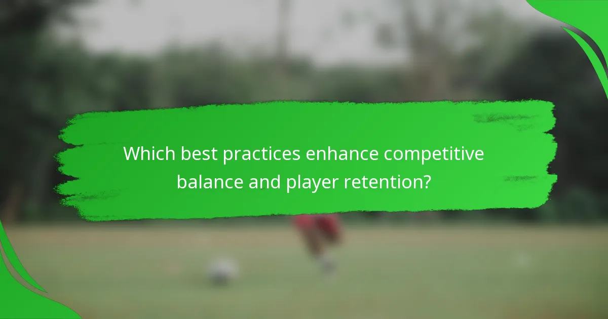 Which best practices enhance competitive balance and player retention?